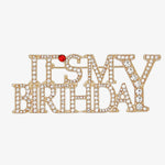 Load image into Gallery viewer, Brooch Gold IT&#39;S MY BIRTHDAY Pin for Women
